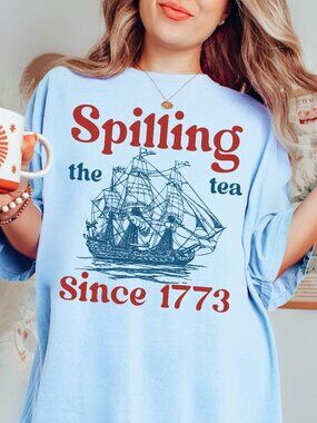 NEW Spilling the Tea Since 1773 Funny America July 4th Graphic Tee Shirt Women